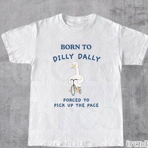 Born To Dilly Dally Vintage T-Shirt, Funny Meme Shirt, Retro Style 90s Tee